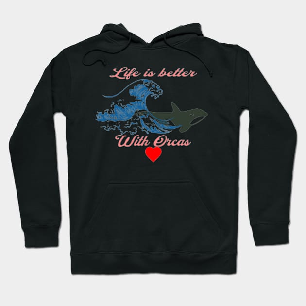 Life is better with Orcas, Waves , Heart Hoodie by KoumlisArt